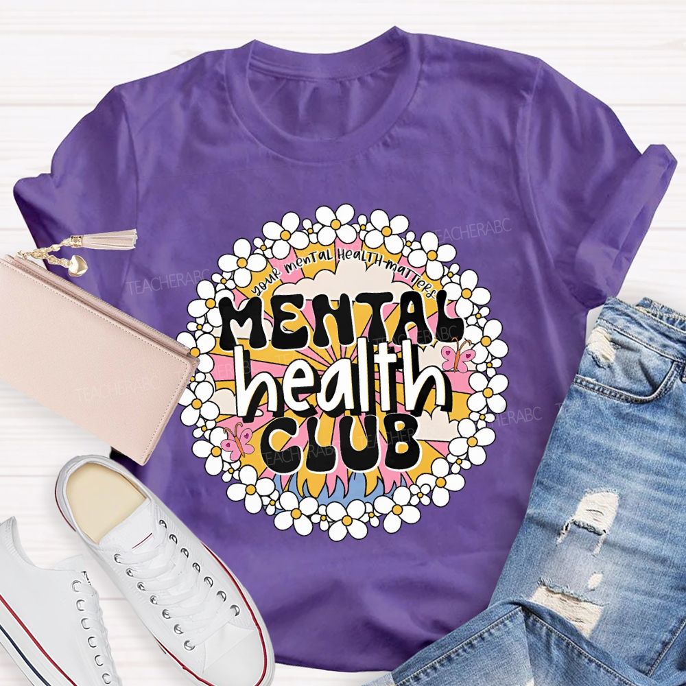 Mental Health Club Your Mental Health Matters Teacher T-shirt