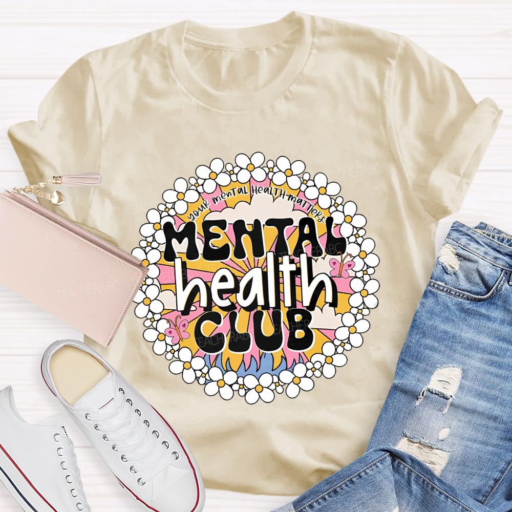 Mental Health Club Your Mental Health Matters Teacher T-shirt