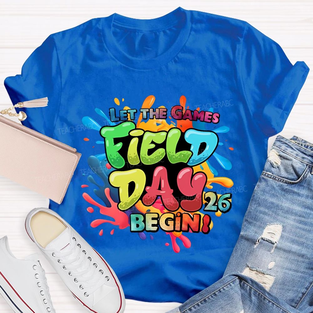 Let The Games Field Day 2026 Begin Teacher T-shirt