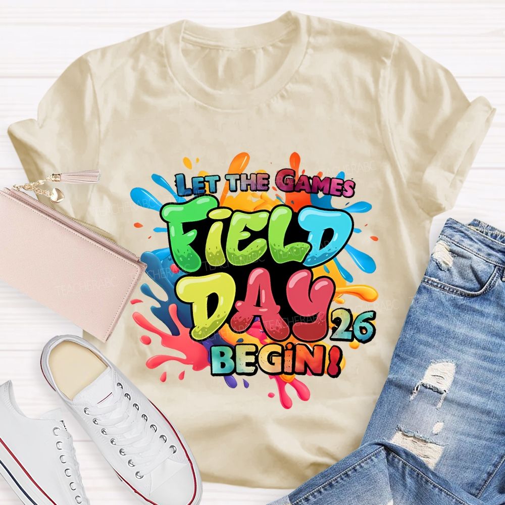 Let The Games Field Day 2026 Begin Teacher T-shirt