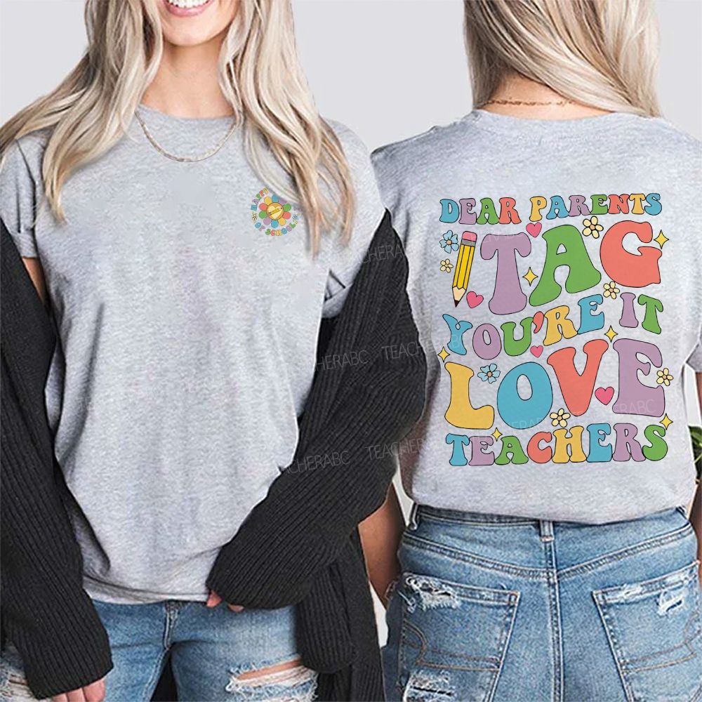 Happy Last Day Of School Dear Parents Tag You'Re It Love Teacher Double Printed T-shirt