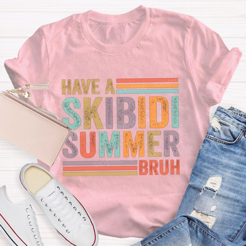 Have A Skibidi Summer Bruh Colorful Strip Teacher T-shirt