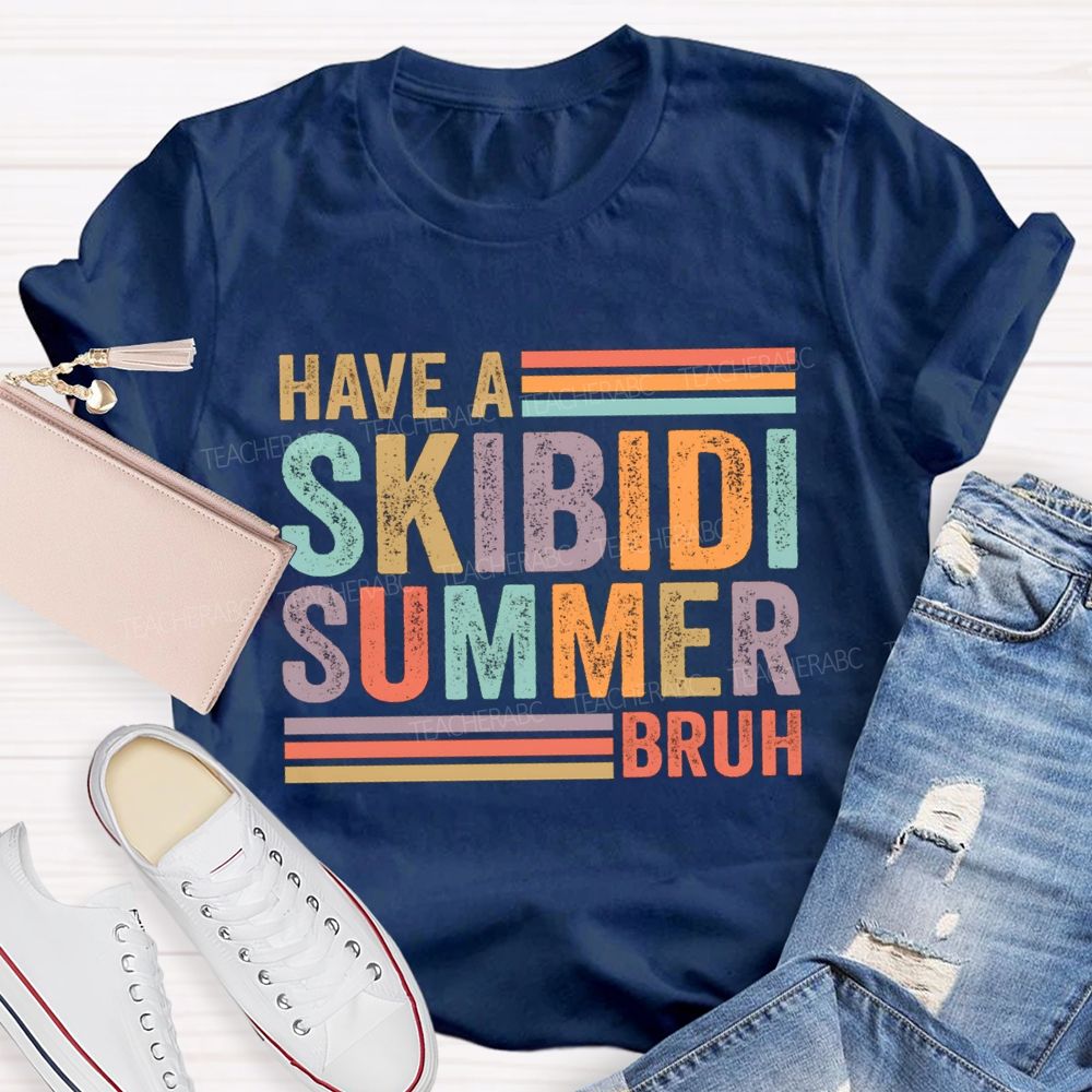 Have A Skibidi Summer Bruh Colorful Strip Teacher T-shirt