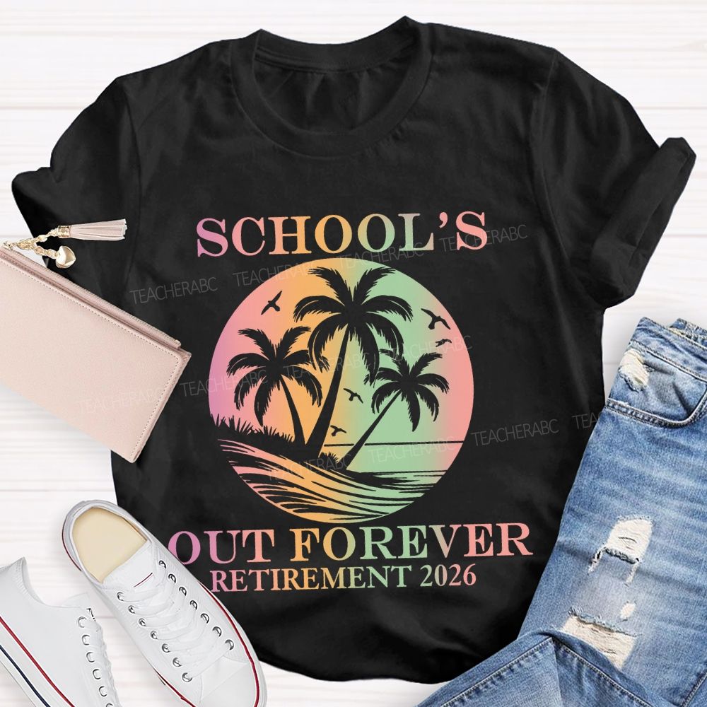 School's Out Forever Retirement 2026 Summer Beach Teacher T-Shirt
