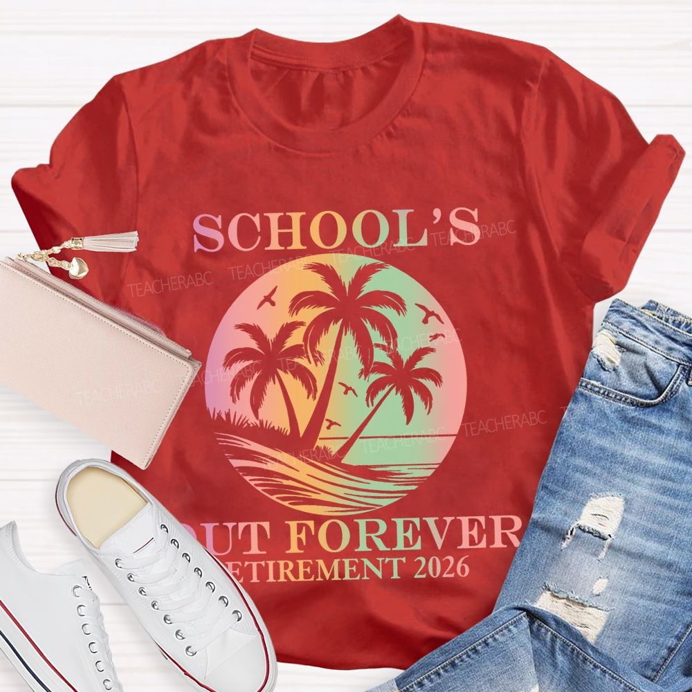 School's Out Forever Retirement 2026 Summer Beach Teacher T-Shirt