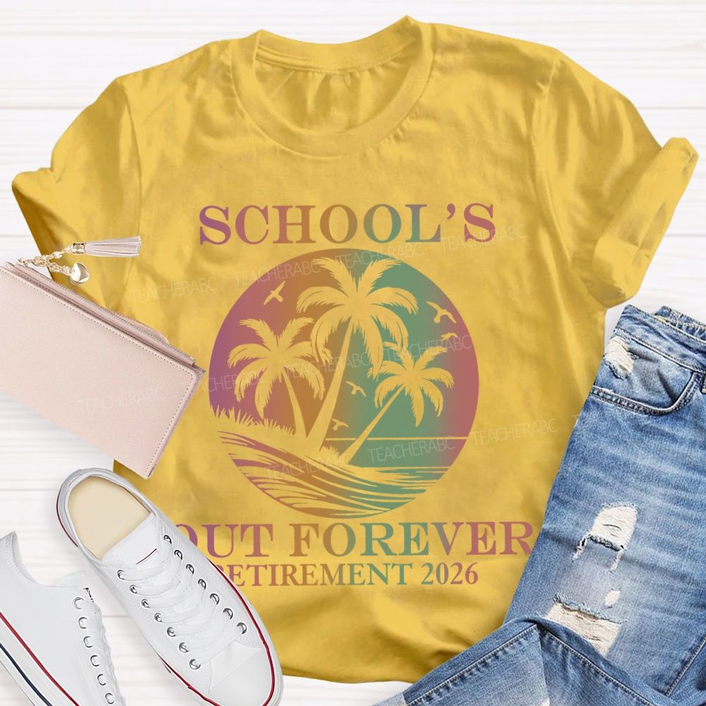 School's Out Forever Retirement 2026 Summer Beach Teacher T-Shirt