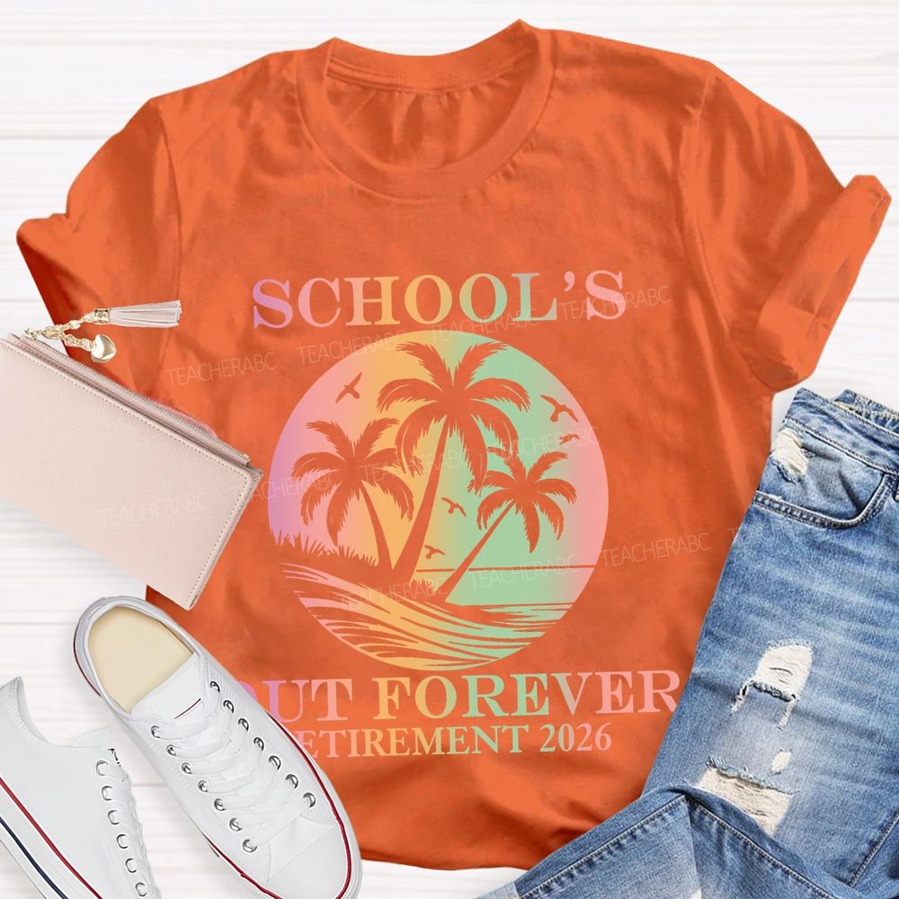 School's Out Forever Retirement 2026 Summer Beach Teacher T-Shirt