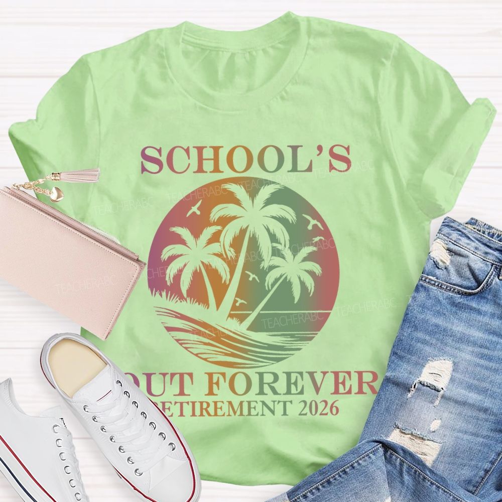 School's Out Forever Retirement 2026 Summer Beach Teacher T-Shirt