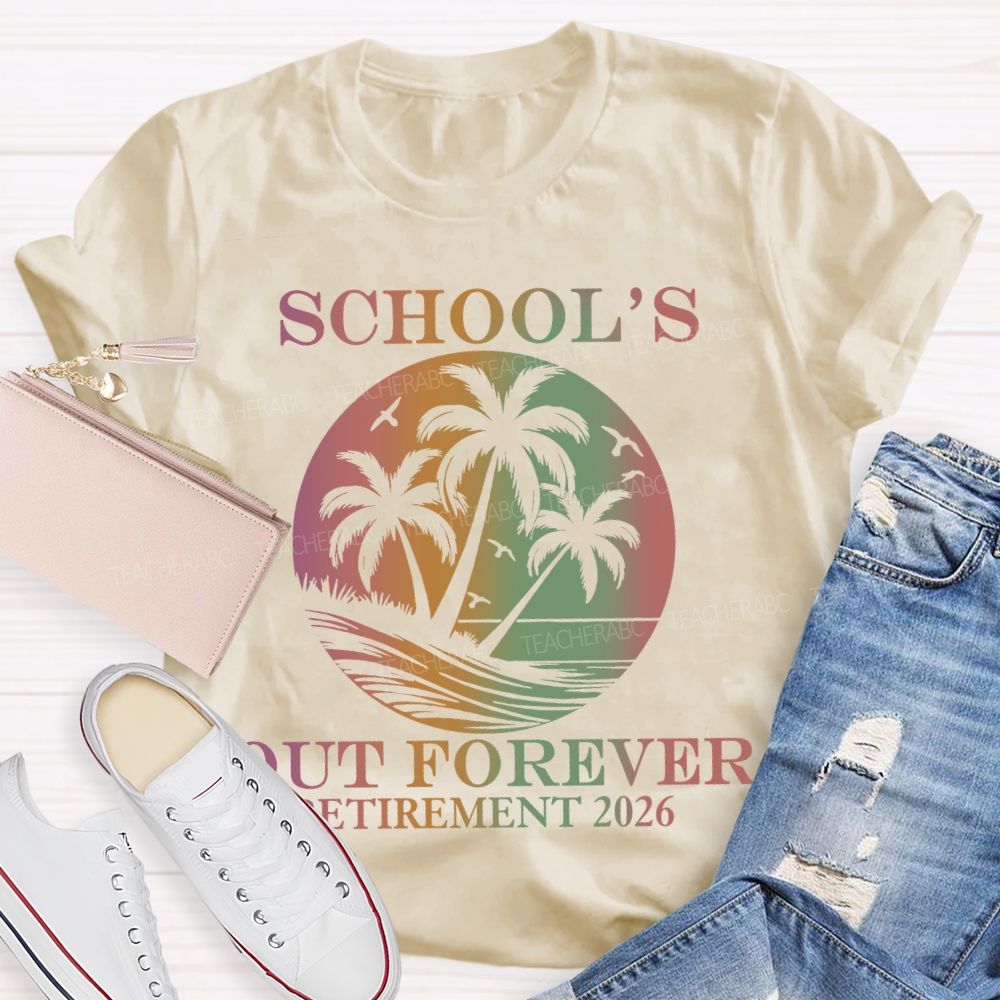 School's Out Forever Retirement 2026 Summer Beach Teacher T-Shirt