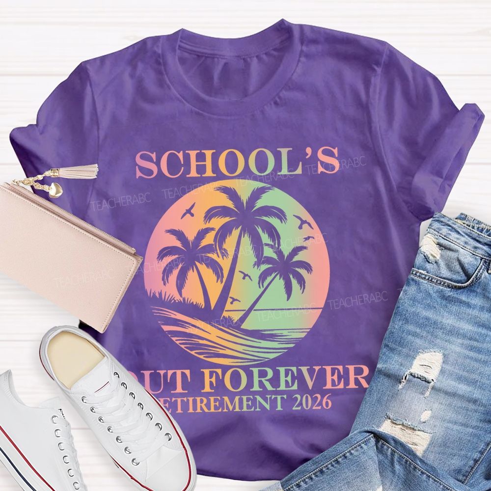 School's Out Forever Retirement 2026 Summer Beach Teacher T-Shirt