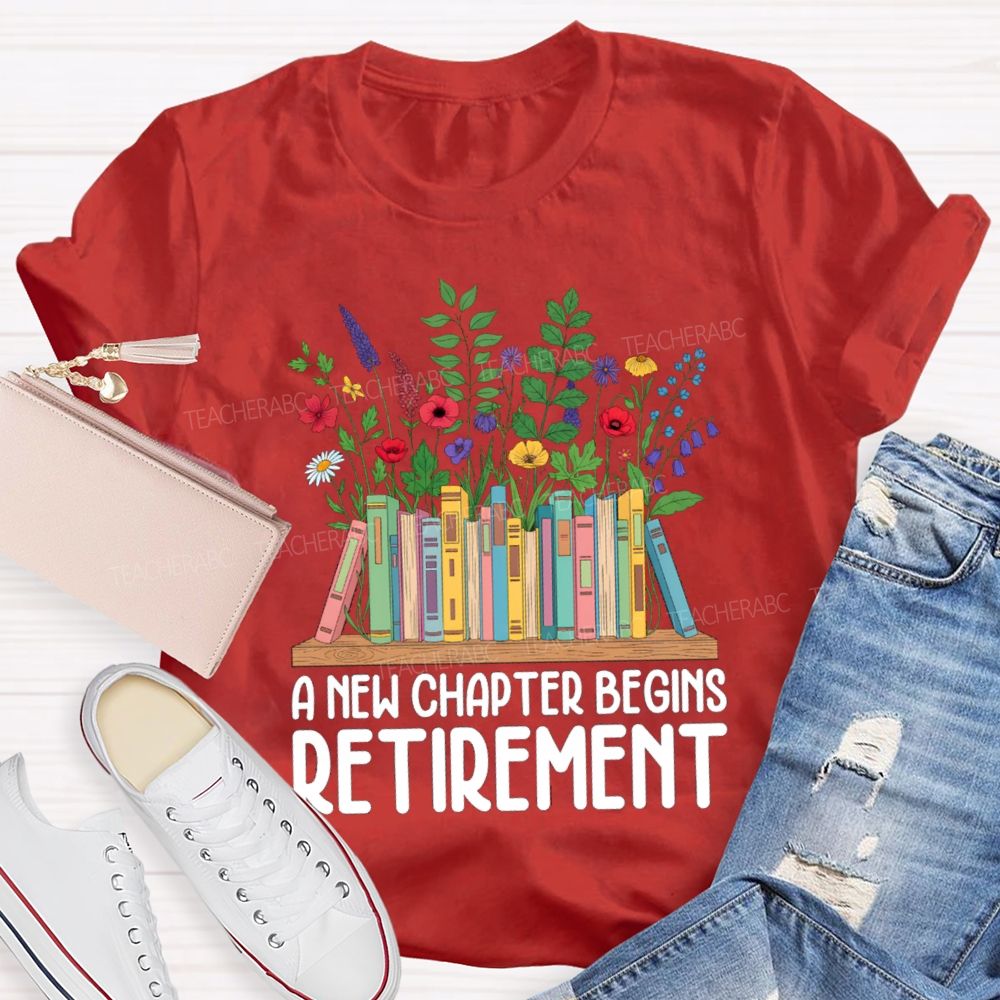 A New Chapter Begins Retirement Floral Books Teacher T-shirt