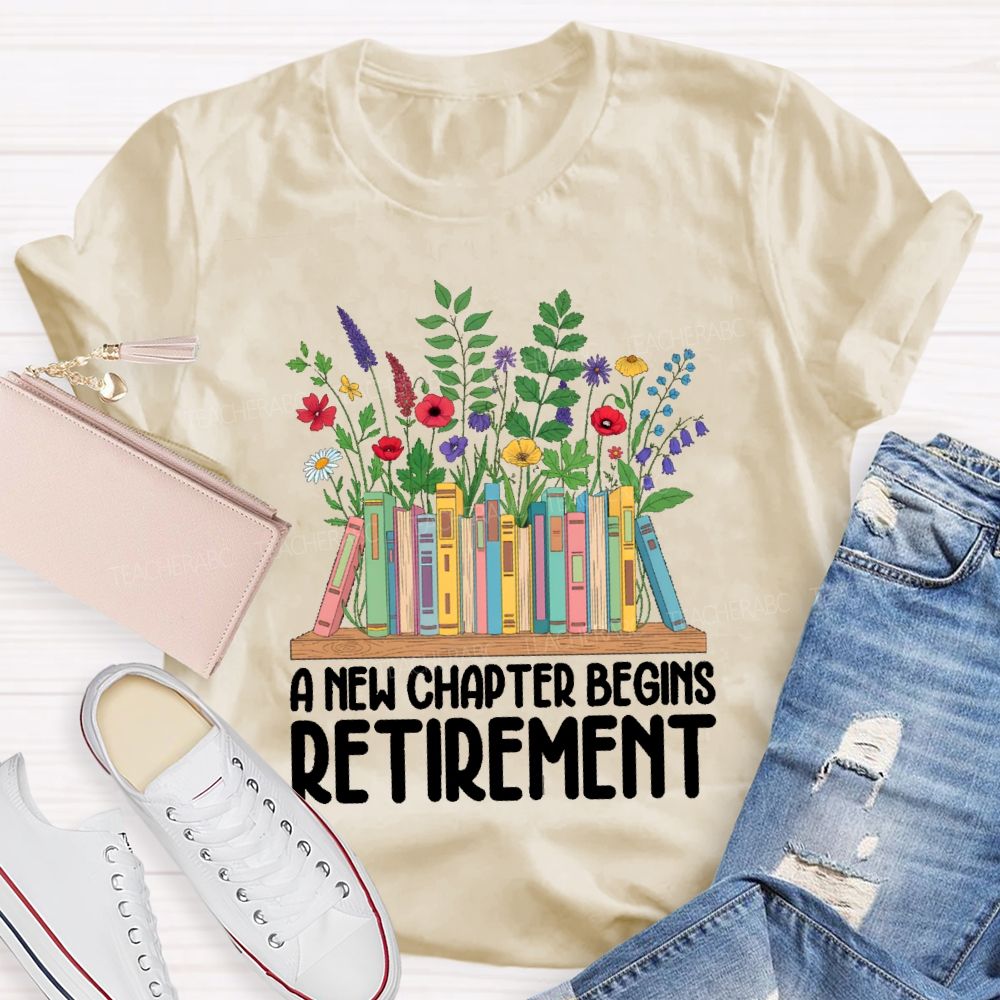 A New Chapter Begins Retirement Floral Books Teacher T-shirt