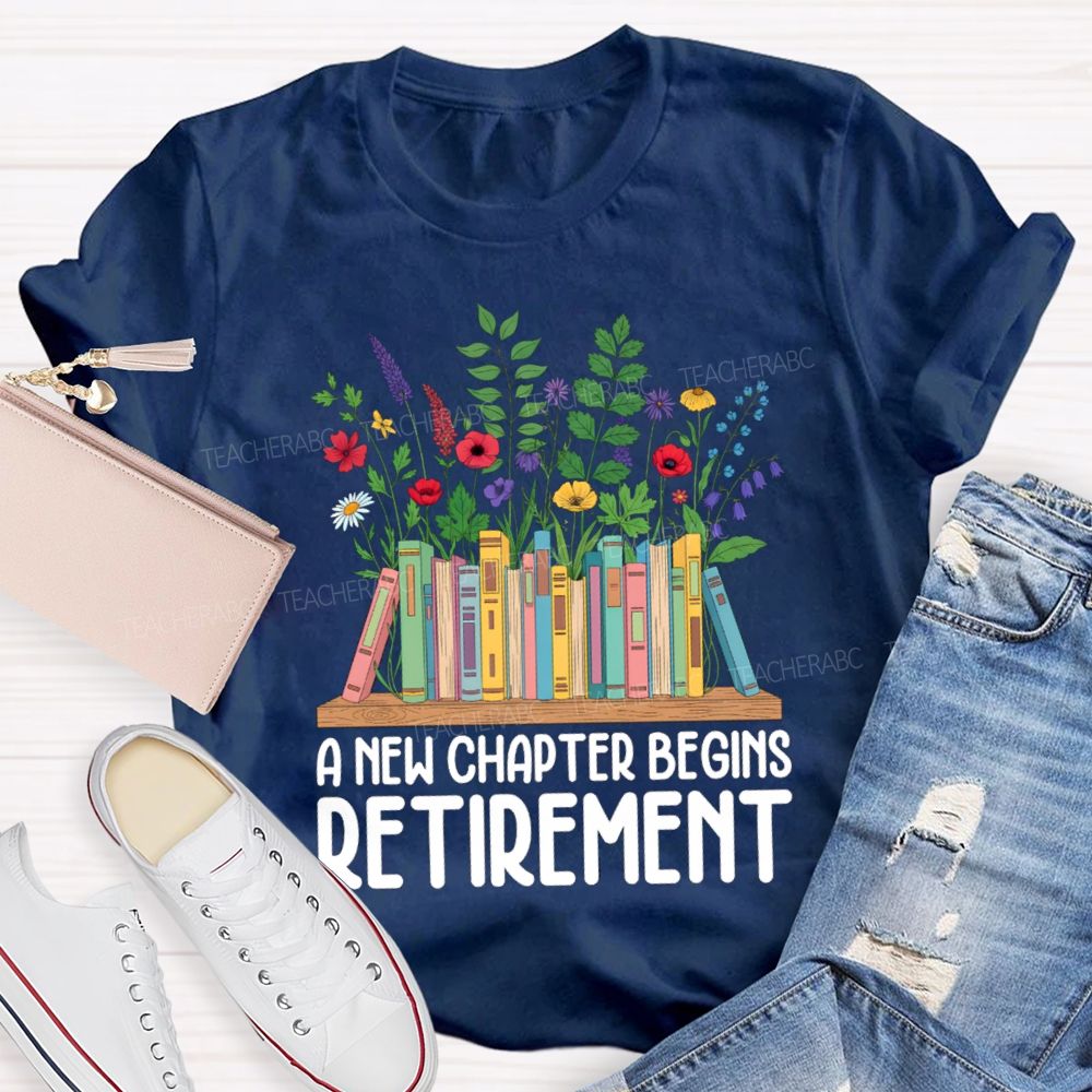 A New Chapter Begins Retirement Floral Books Teacher T-shirt