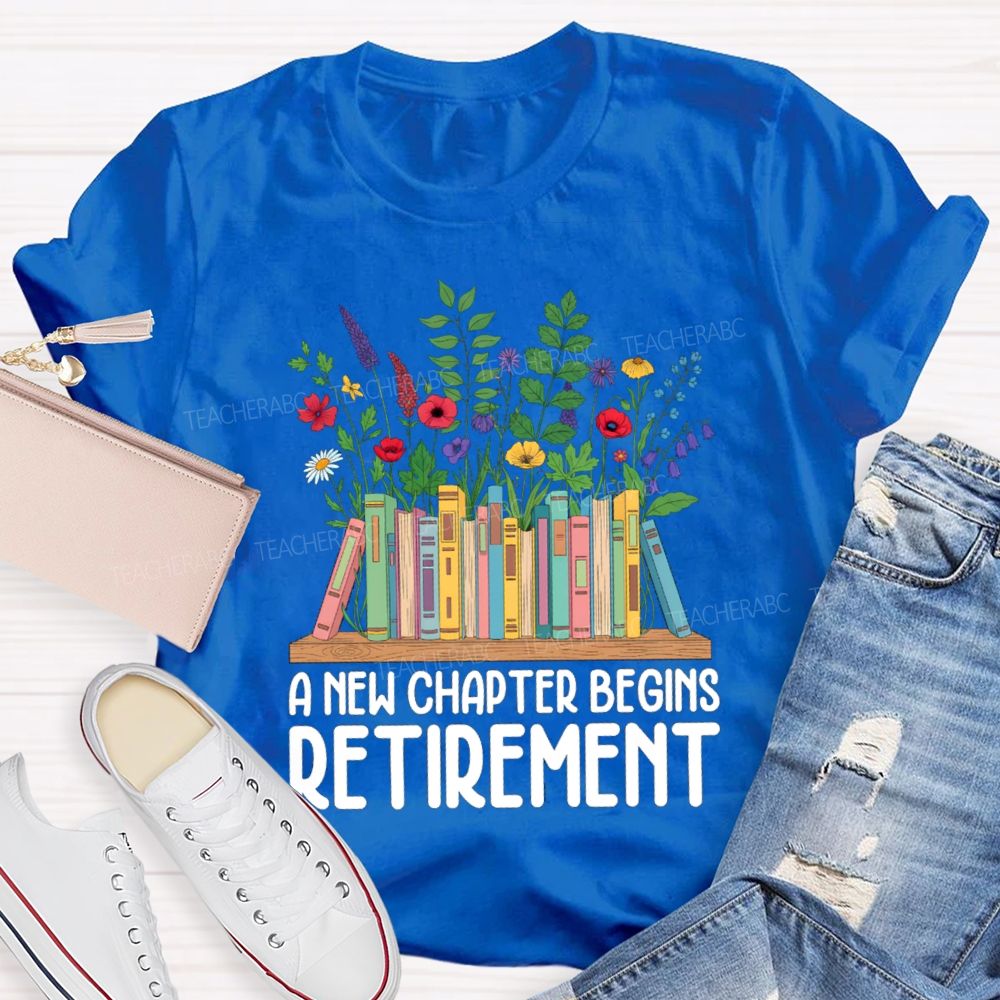 A New Chapter Begins Retirement Floral Books Teacher T-shirt