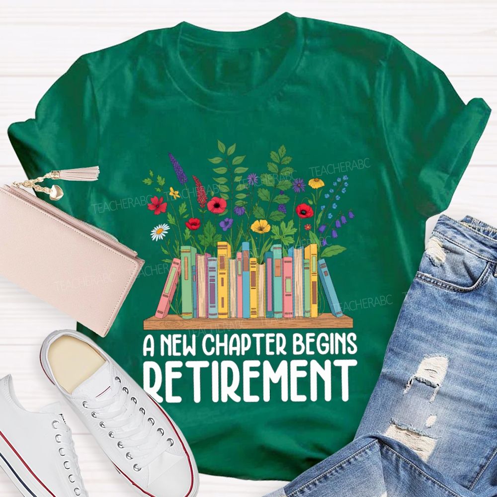 A New Chapter Begins Retirement Floral Books Teacher T-shirt