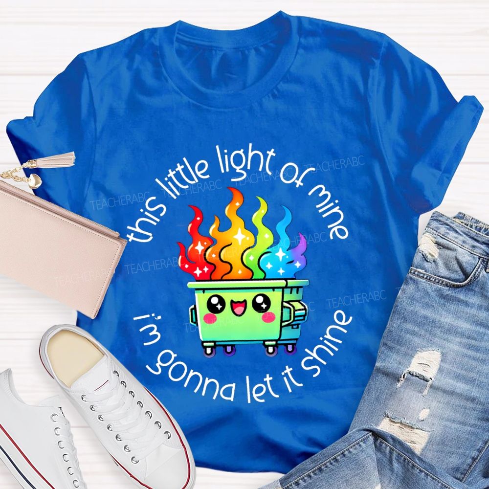 This Little Light Of Mine I'M Gonna Let It Shine Colorful Fire Teacher T-shirt