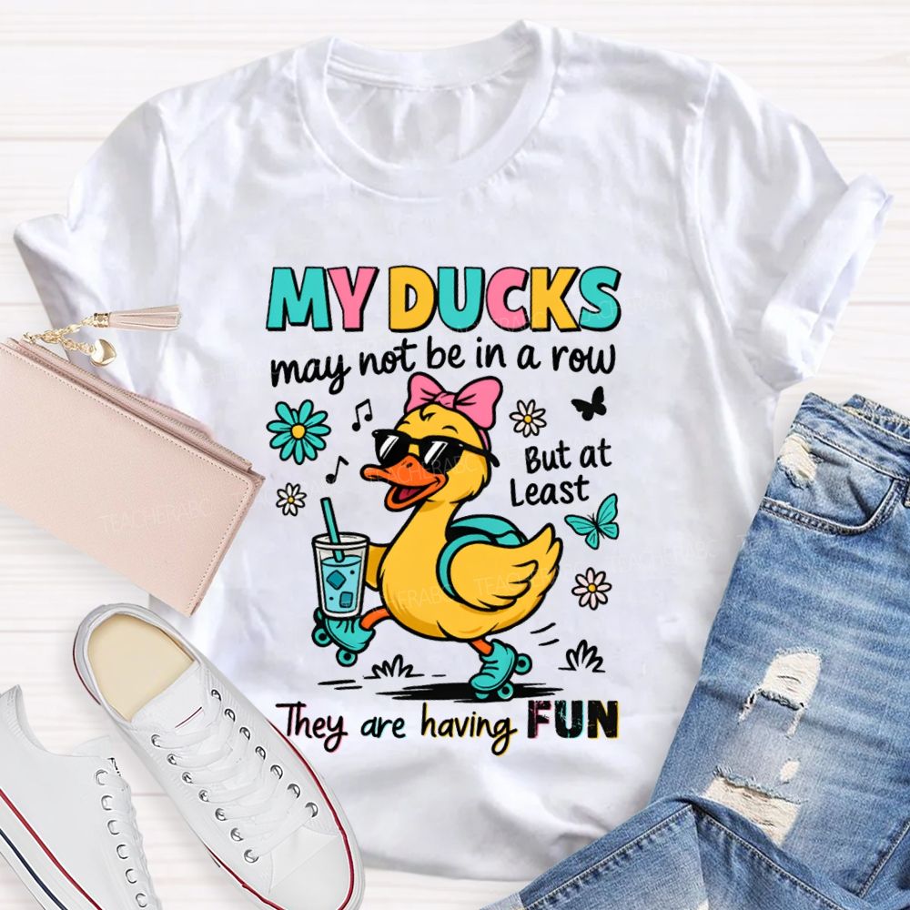 May Not In A Row But At Least They Are Having Fun Teacher T-Shirt