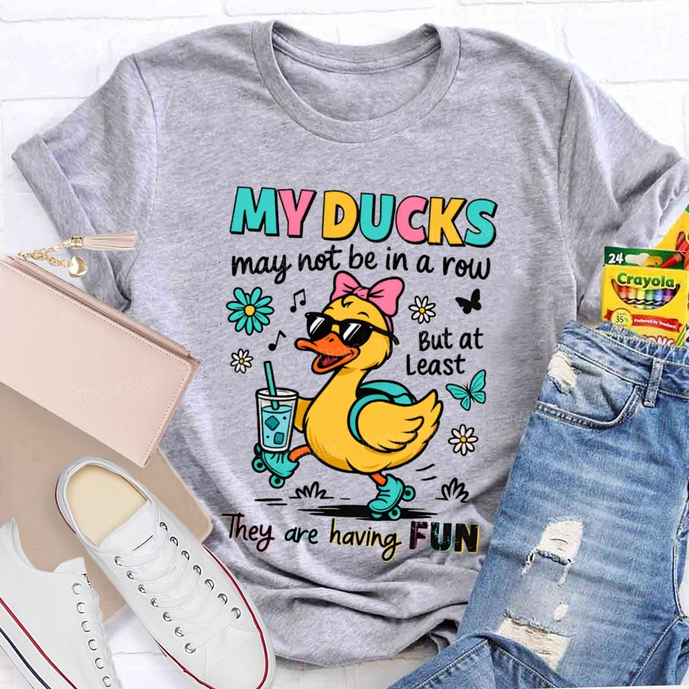 May Not In A Row But At Least They Are Having Fun Teacher T-Shirt