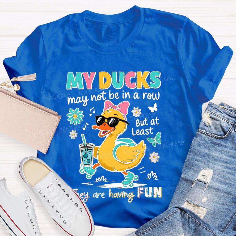May Not In A Row But At Least They Are Having Fun Teacher T-Shirt