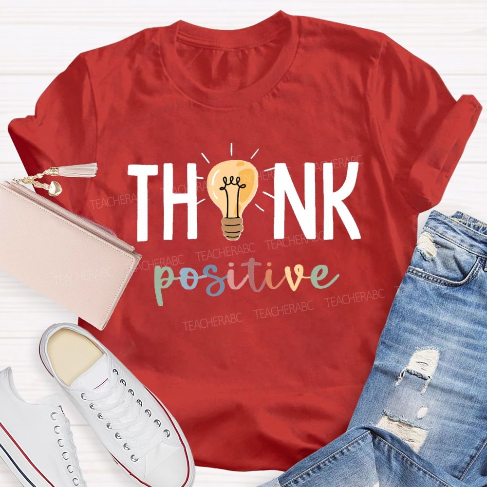 Think Positive Bright Teacher T-Shirt