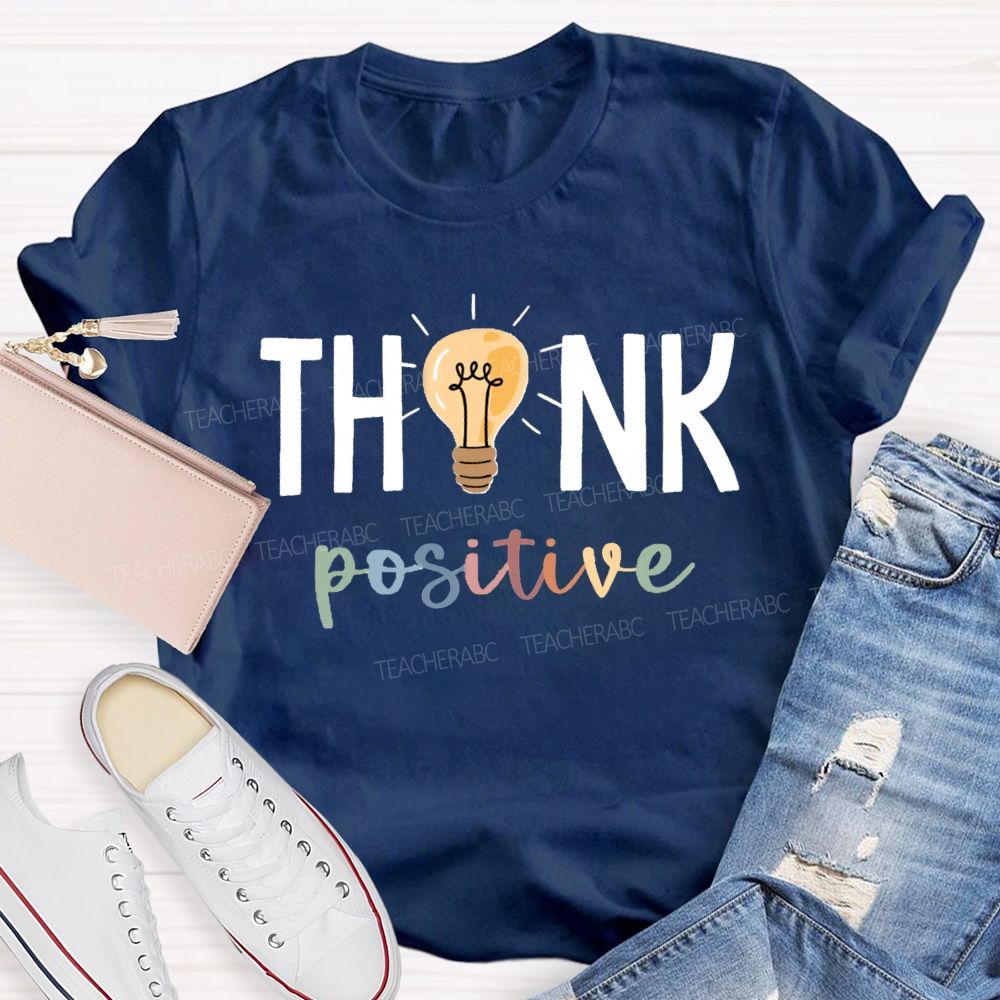 Think Positive Bright Teacher T-Shirt