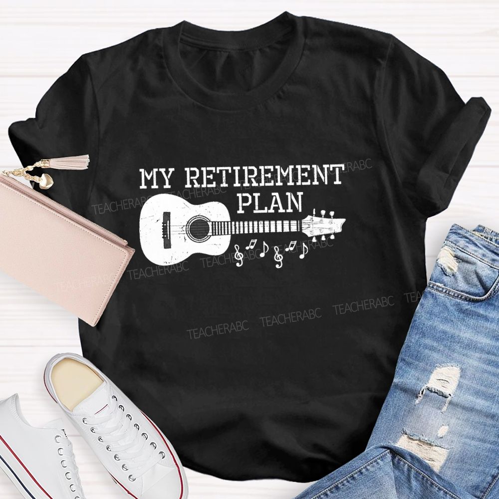 My Retirement Plan Guitar Teacher T-Shirt