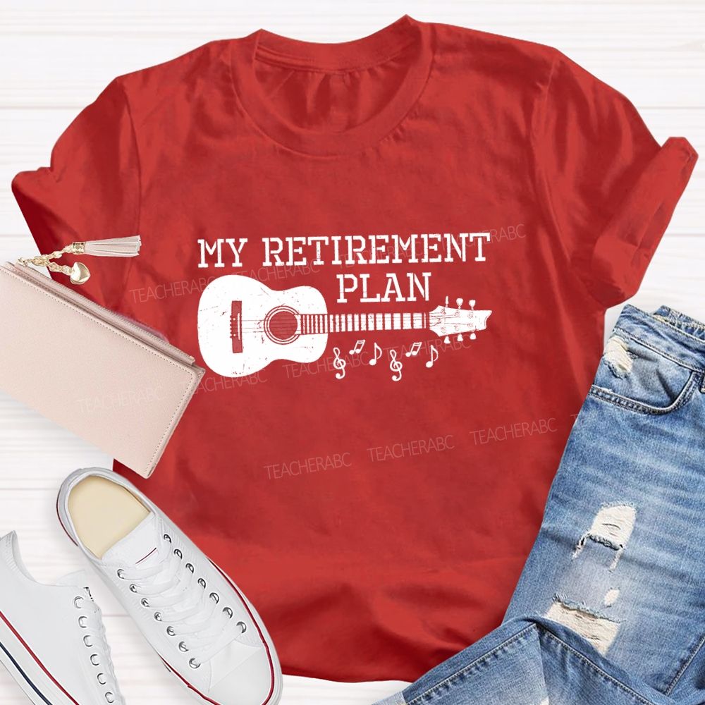My Retirement Plan Guitar Teacher T-Shirt