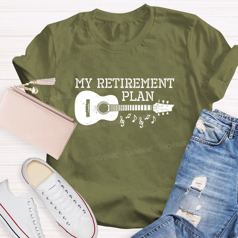 My Retirement Plan Guitar Teacher T-Shirt
