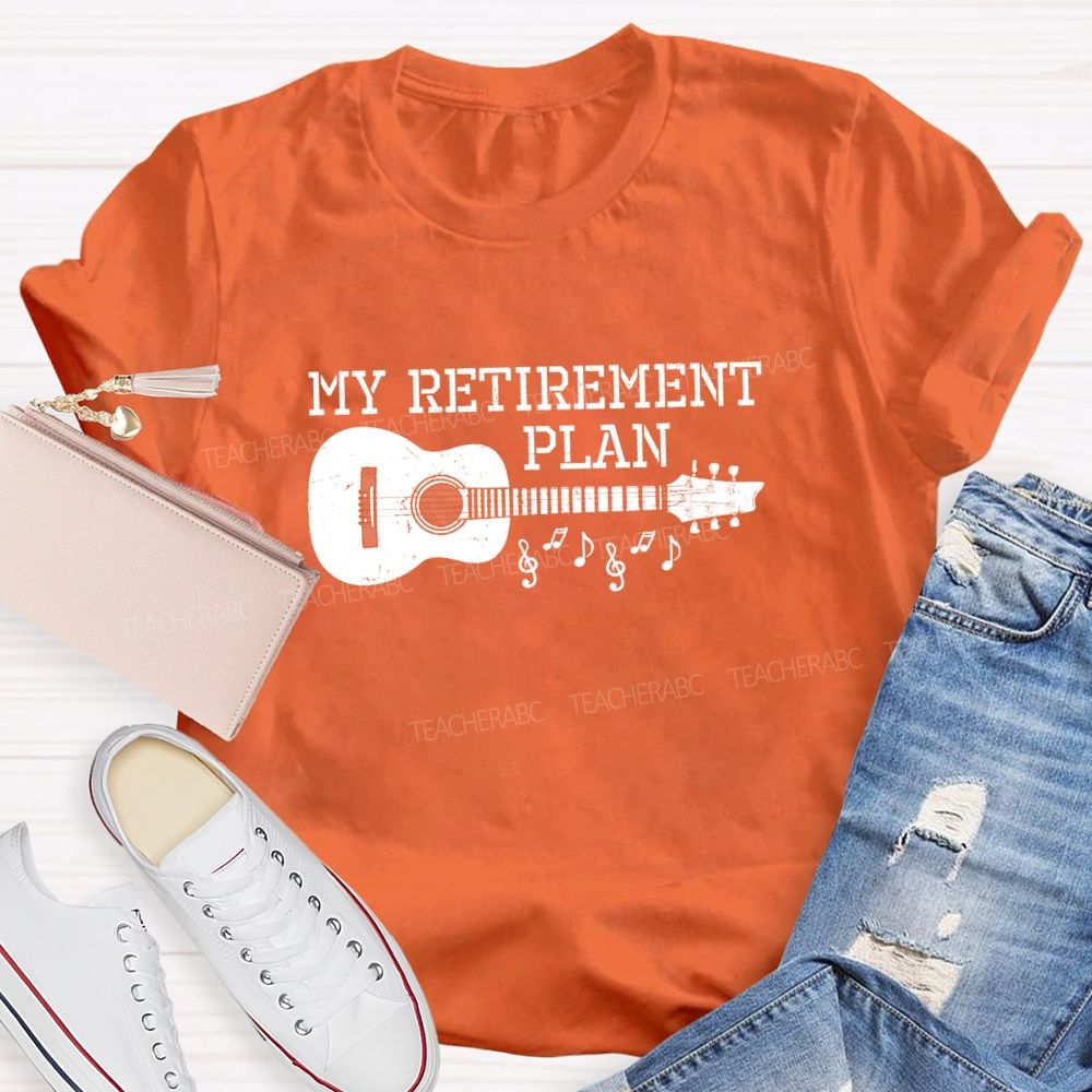 My Retirement Plan Guitar Teacher T-Shirt