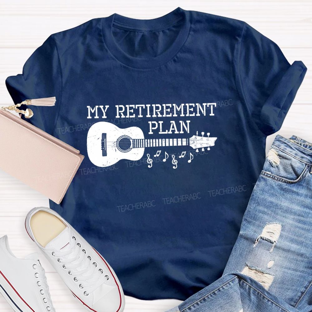 My Retirement Plan Guitar Teacher T-Shirt