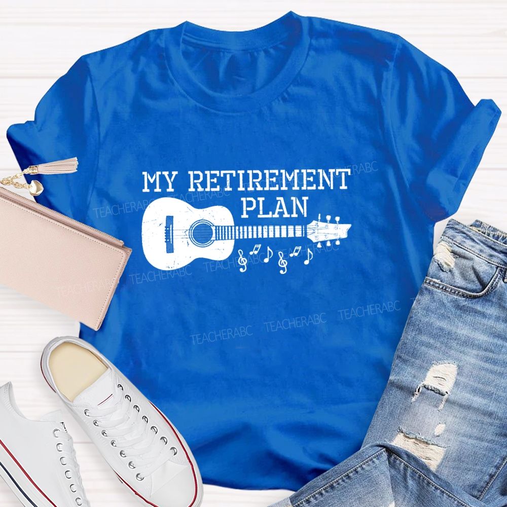 My Retirement Plan Guitar Teacher T-Shirt