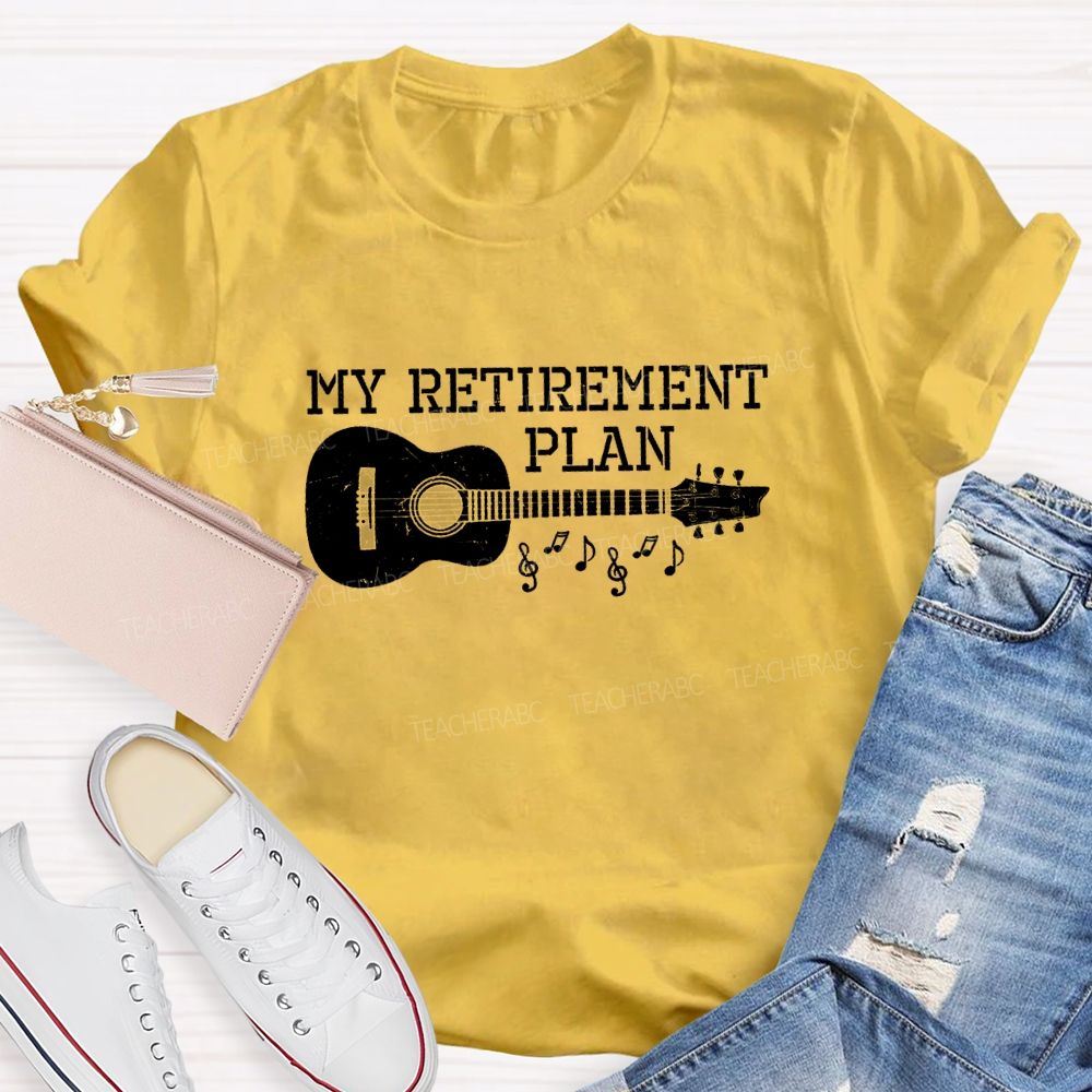 My Retirement Plan Guitar Teacher T-Shirt