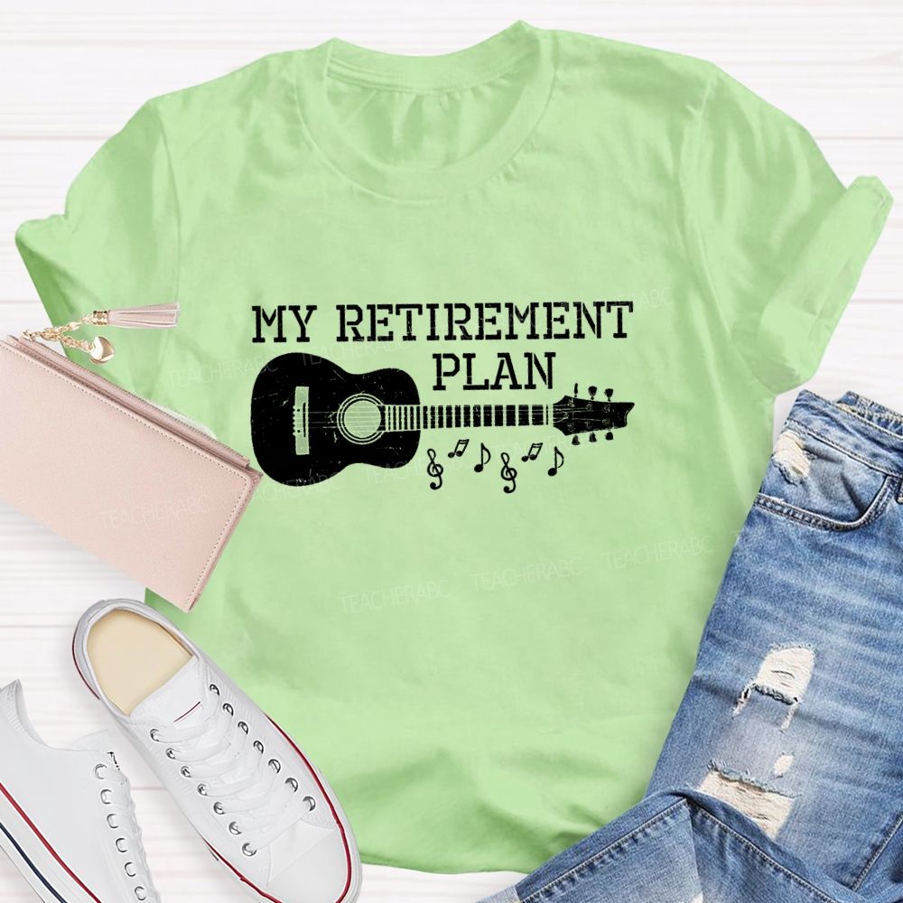 My Retirement Plan Guitar Teacher T-Shirt
