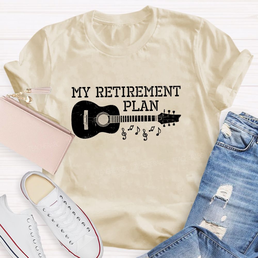 My Retirement Plan Guitar Teacher T-Shirt