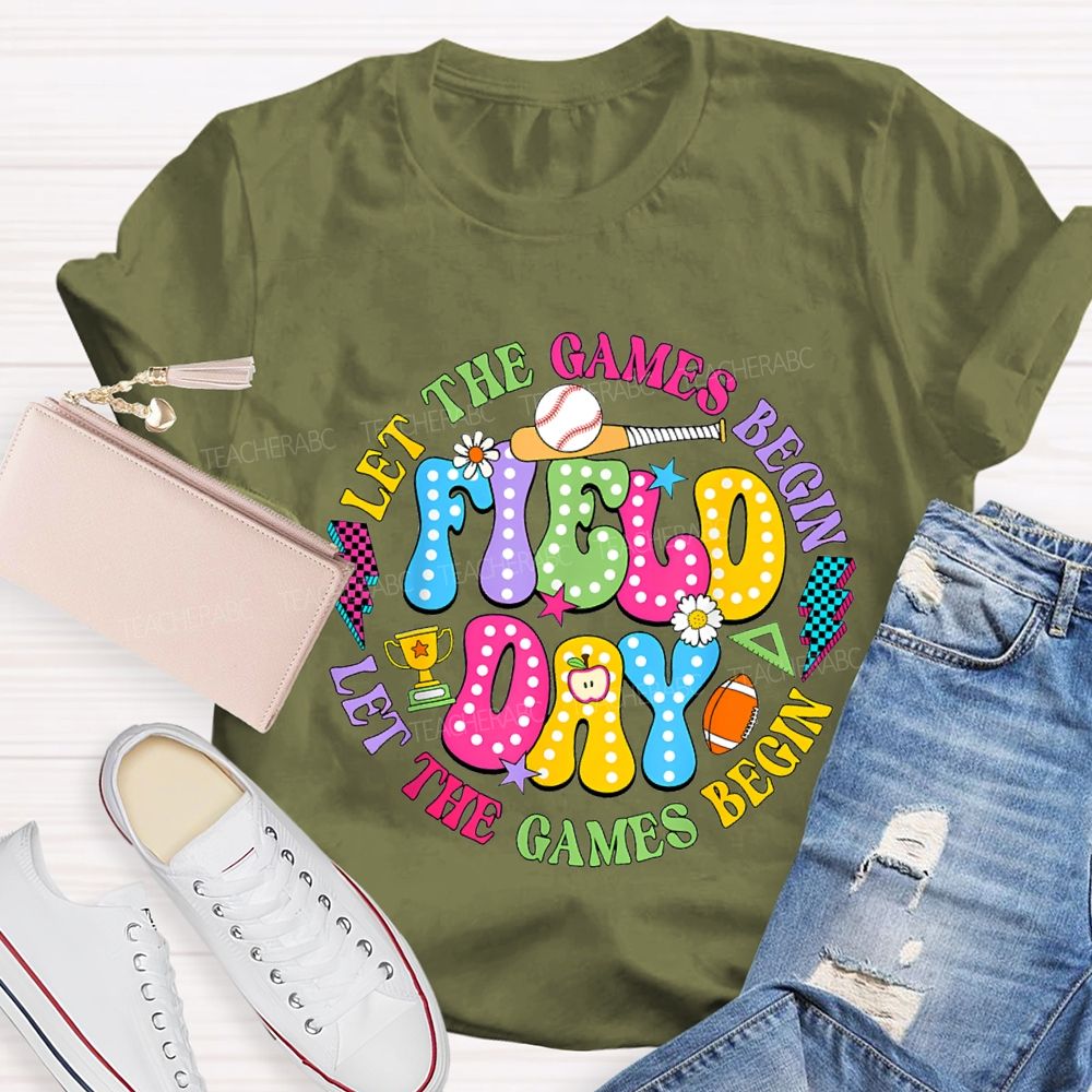 Let The Games Begin Field Day Teacher T-shirt