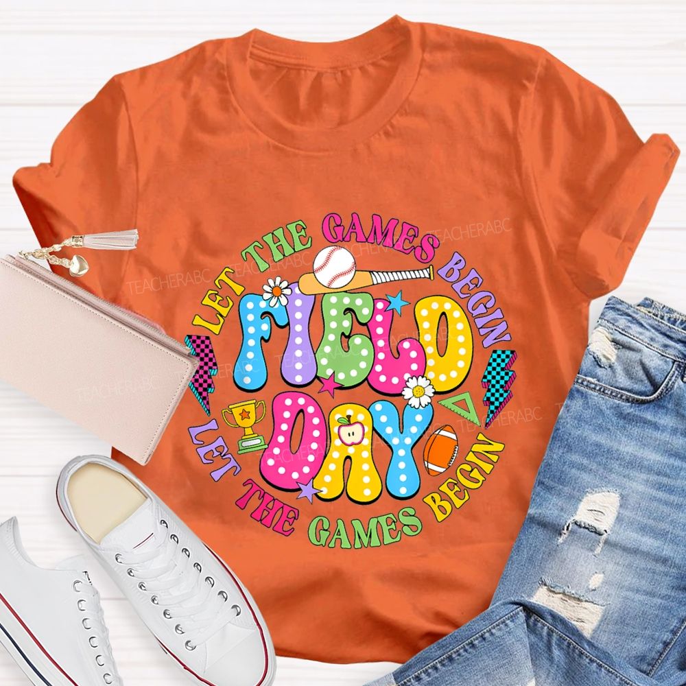 Let The Games Begin Field Day Teacher T-shirt