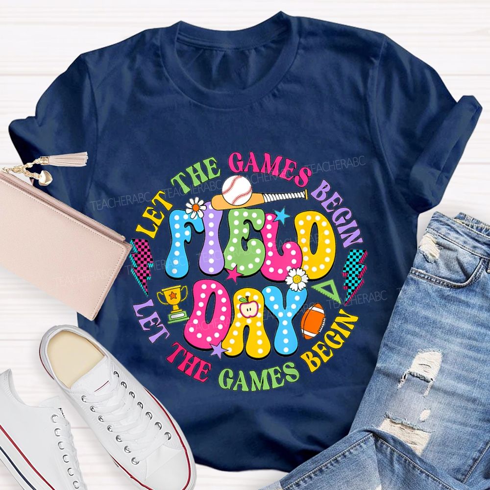 Let The Games Begin Field Day Teacher T-shirt