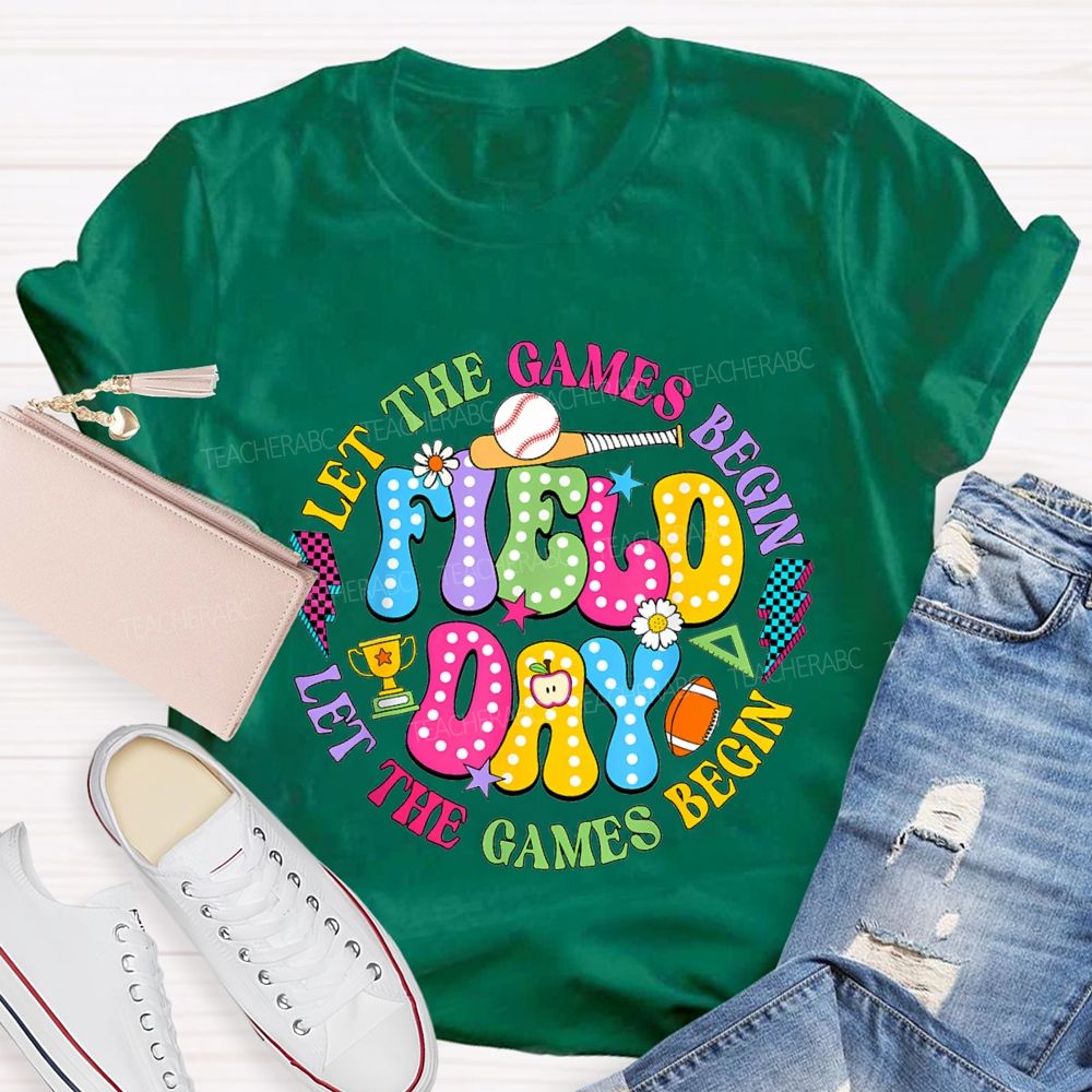 Let The Games Begin Field Day Teacher T-shirt