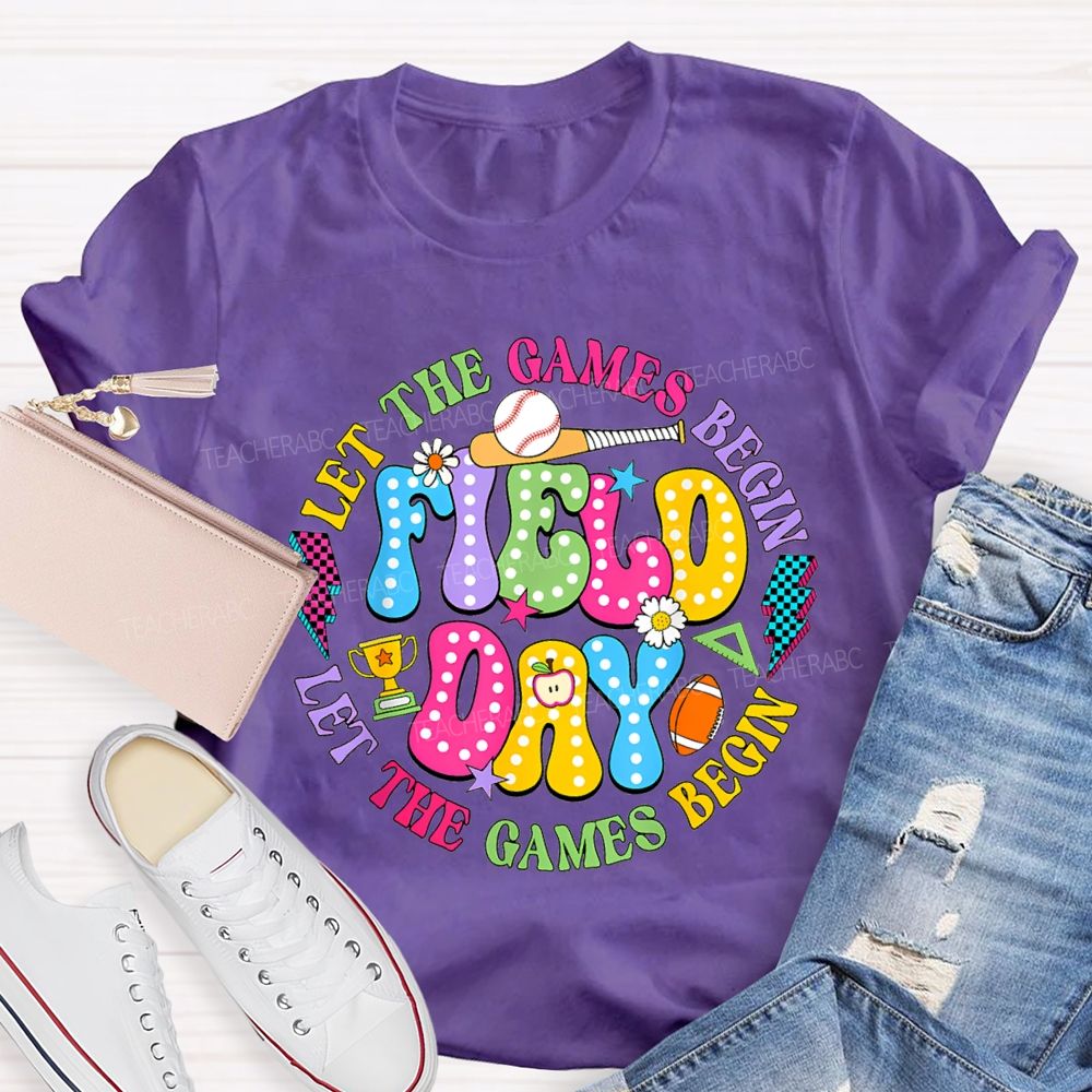 Let The Games Begin Field Day Teacher T-shirt