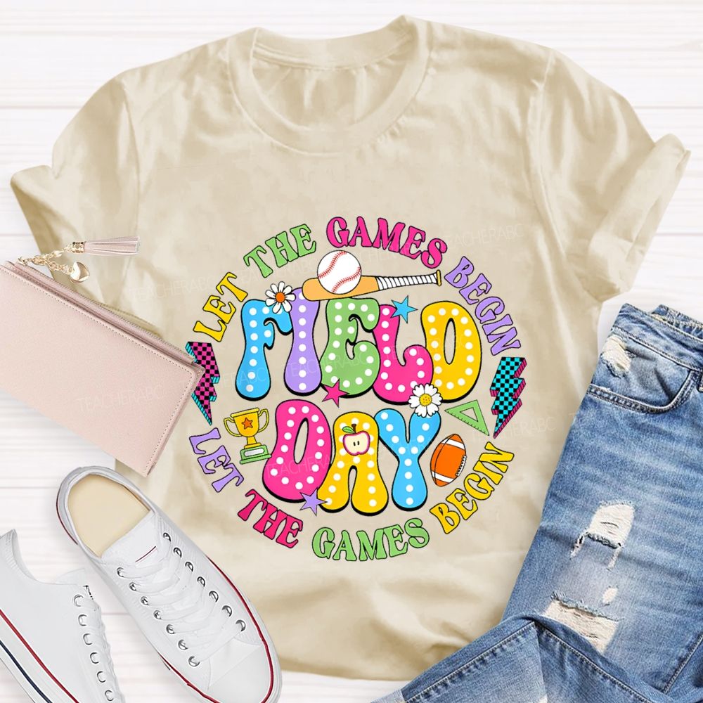 Let The Games Begin Field Day Teacher T-shirt