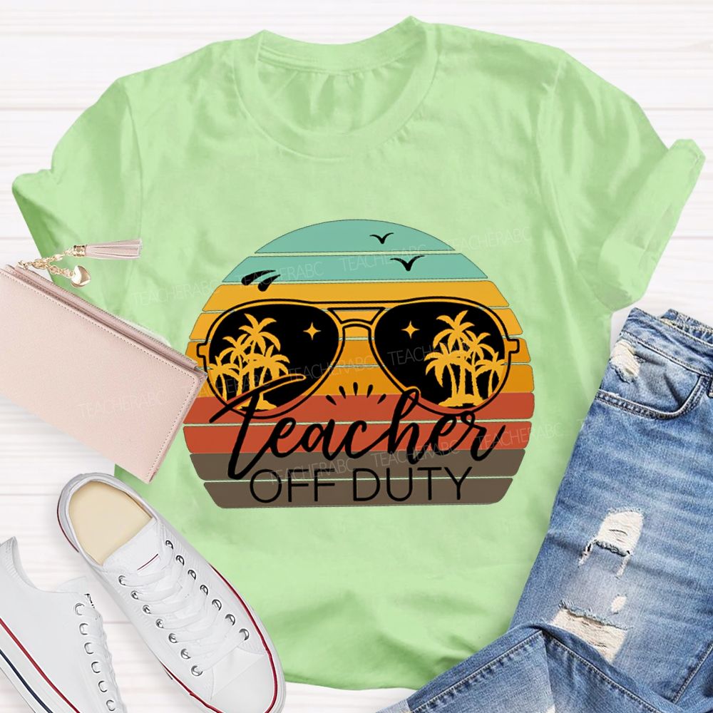 Teacher Off Duty Last Day Of School Teacher T-shirt