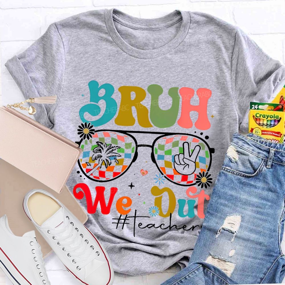 Bruh We Out Teachers  Graphic  Teacher T-shirt