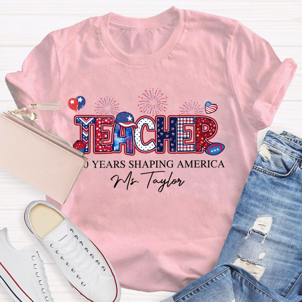 Personalized  Name  Teacher  250 Years Shaping America  Teacher T-shirt