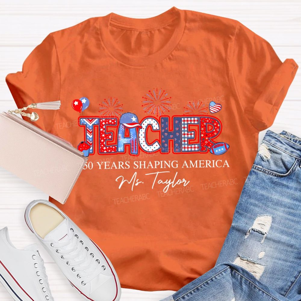 Personalized  Name  Teacher  250 Years Shaping America  Teacher T-shirt