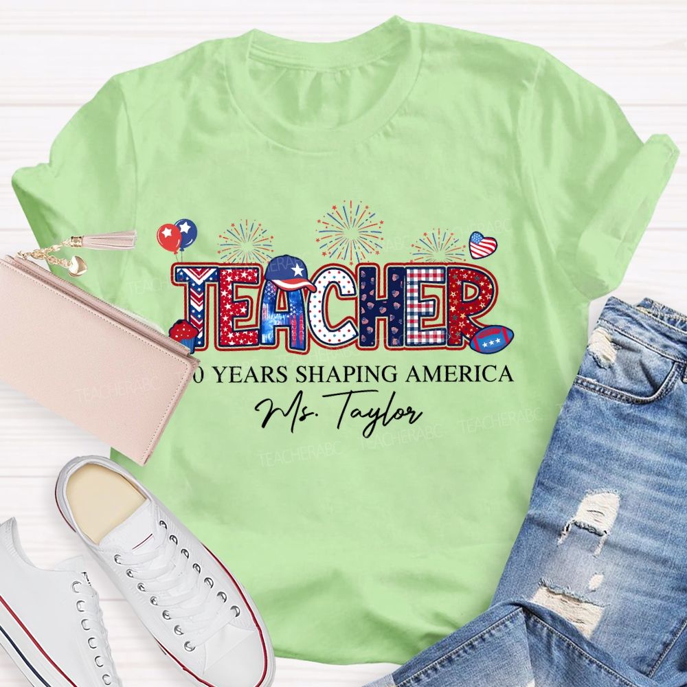 Personalized  Name  Teacher  250 Years Shaping America  Teacher T-shirt