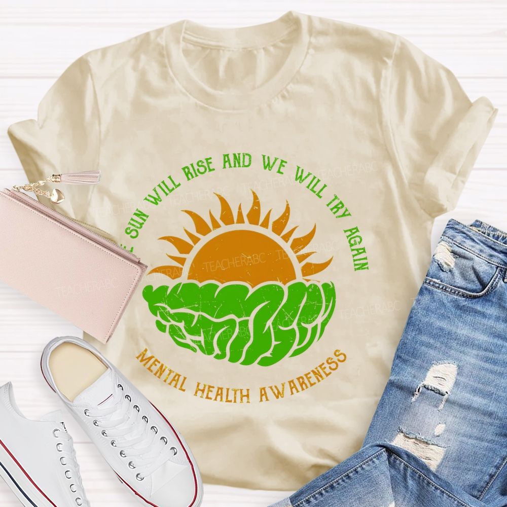 The Sun Will Rise And We Will Try Again  Teacher T-shirt