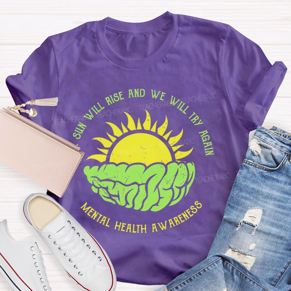 The Sun Will Rise And We Will Try Again  Teacher T-shirt
