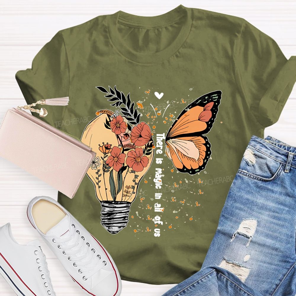 There Is Magic In All Of Us   Teacher T-shirt