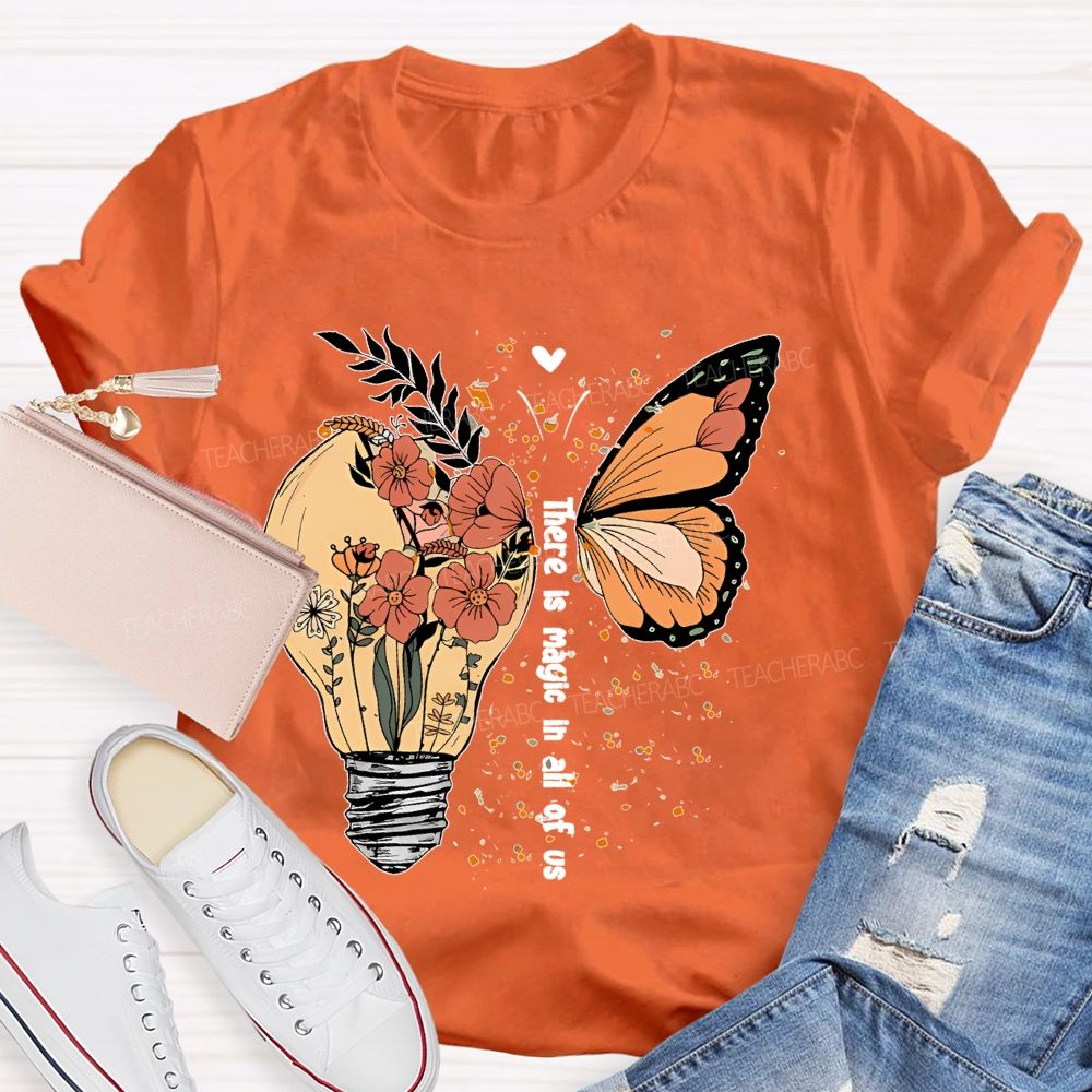 There Is Magic In All Of Us   Teacher T-shirt