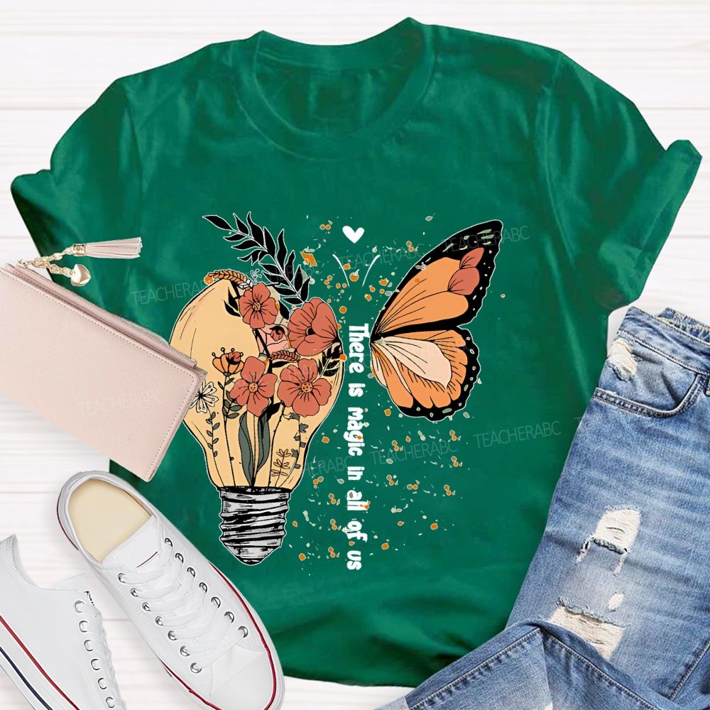 There Is Magic In All Of Us   Teacher T-shirt